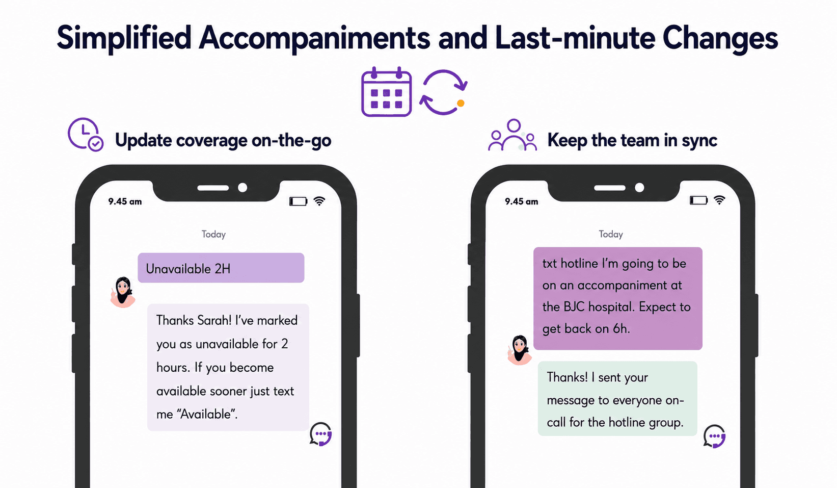 Staff update availability by text when they leave for an accompaniment or dispatch call.