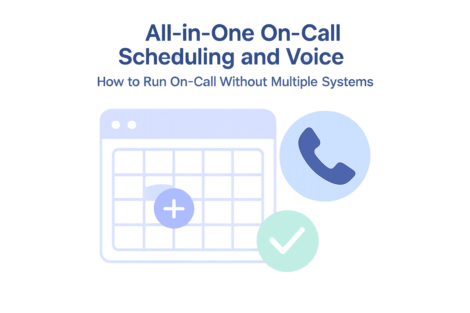 All-in-One On-Call Scheduling and Voice: How to Run On-Call Without Multiple Systems